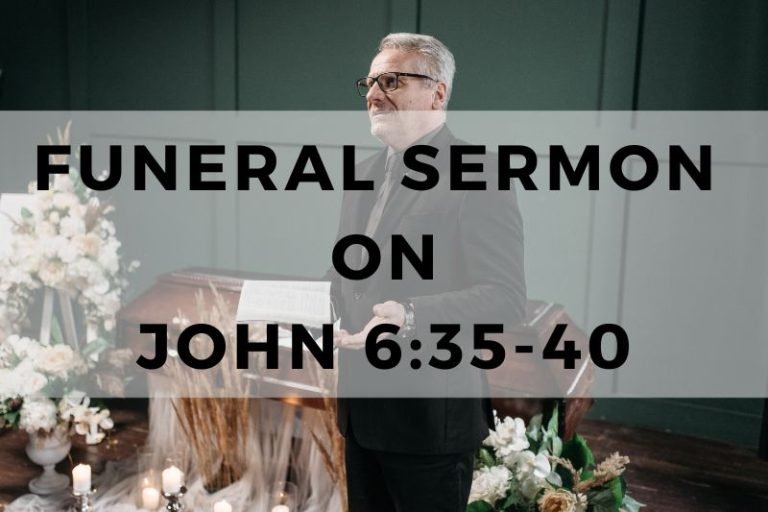 10 Funeral Sermons Based On John 6:35-40