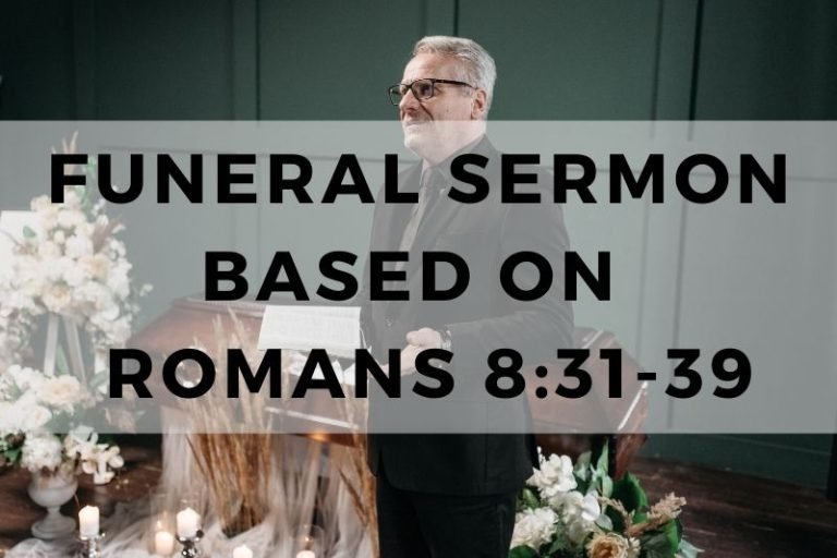 10 Funeral Sermons Based On Romans 8:31-39