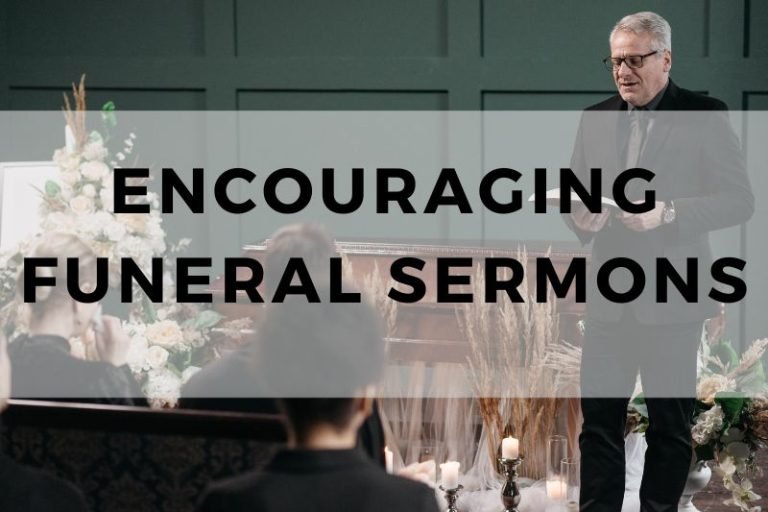 Encouraging Funeral Sermons to Offer Comfort in Times of Loss