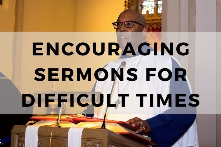15 Uplifting and Encouraging Sermons for Difficult Times