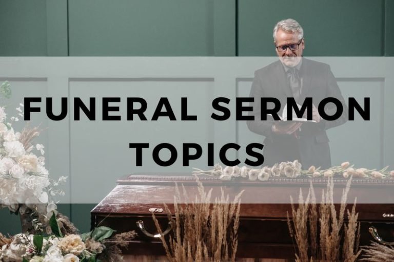 15 Funeral Sermon Topics (with Sample Sermons)