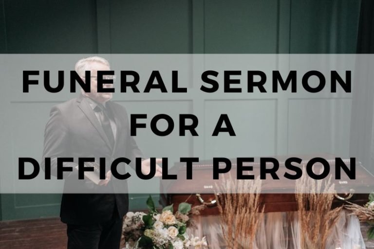Find a Heartfelt Funeral Sermon for a Difficult Person
