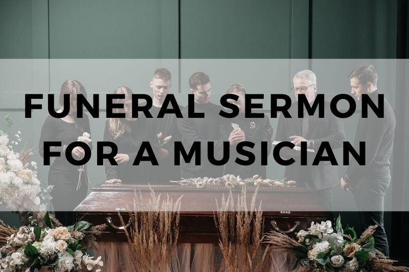 Funeral Sermon for a Musician