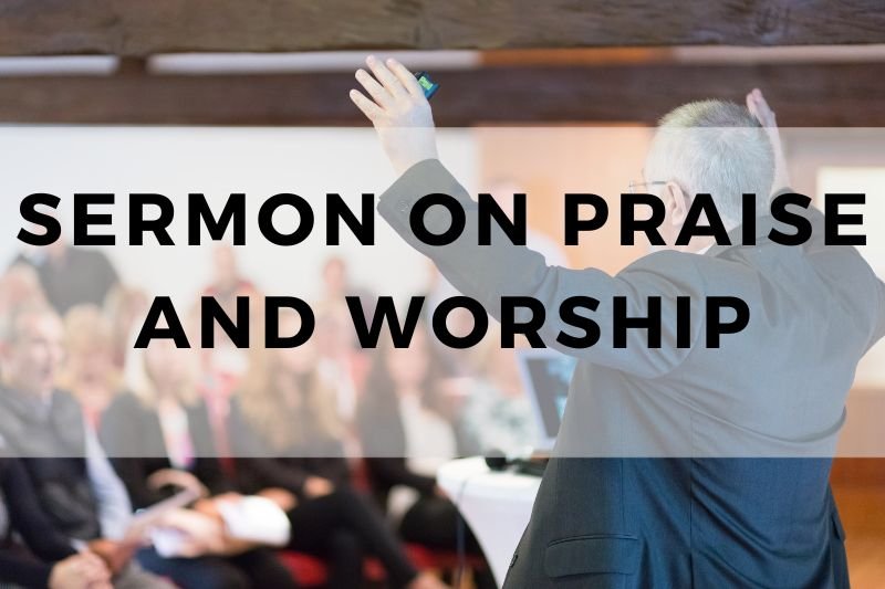 Sermon on Praise and Worship