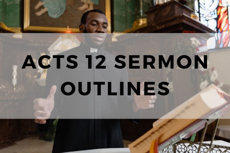 Acts 12 Sermon Outline