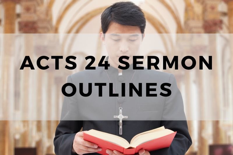 Acts 24 Sermon Outline