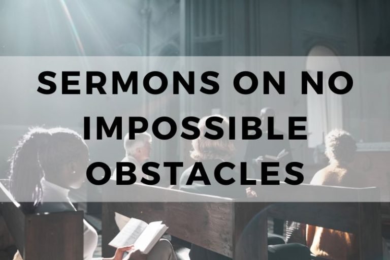 10 Sermons On Faith That There Are No Impossible Obstacles