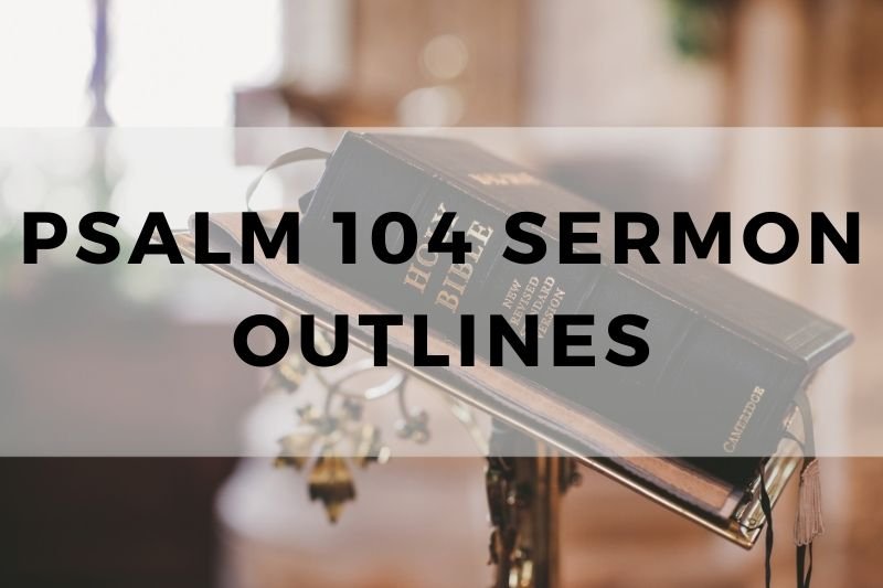 Psalm 104 Sermon Outline