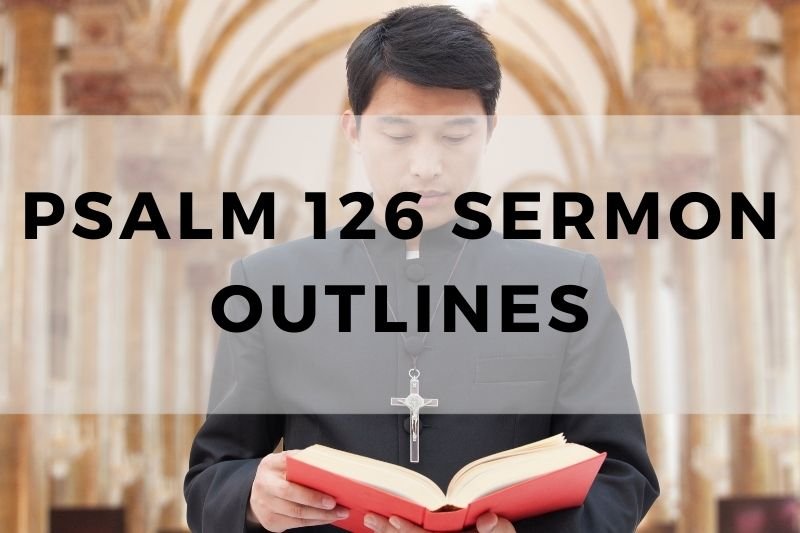Psalm 126 Sermon Outline