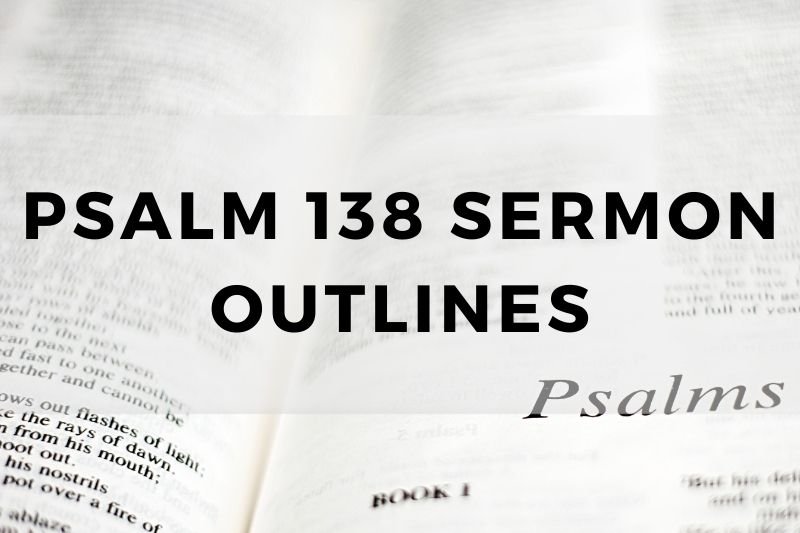 Psalm 138 Sermon Outline