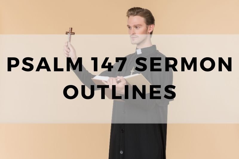Psalm 147 Sermon Outline