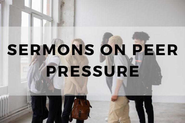 Sermons on Peer Pressure and How To Stand Strong in Faith